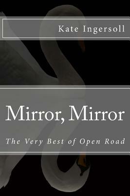 Mirror, Mirror: The Very Best of Open Road by Kate Ingersoll