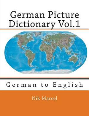 German Picture Dictionary Vol.1: German to English by Nik Marcel