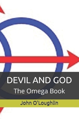 Devil and God: The Omega Book by John O'Loughlin