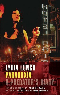 Paradoxia: A Predator's Diary by Lydia Lunch