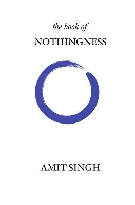The Book of Nothingness by Amit Singh