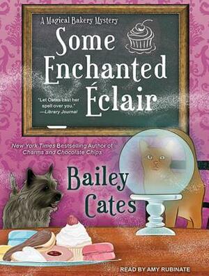 Some Enchanted Éclair by Bailey Cates