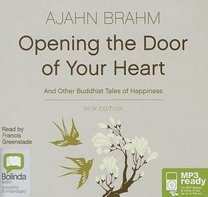 Opening The Door Of Your Heart by Francis Greenslade, Ajahn Brahm