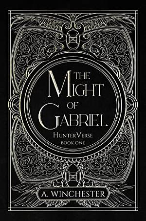 The Might of Gabriel by A. Winchester