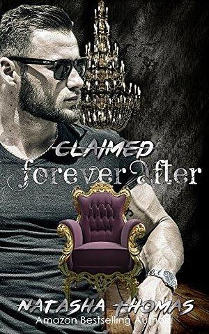 Claimed: Forever After Novella 3 by Natasha Thomas, Natasha Thomas