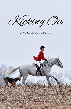 Kicking On (Equestrian Romance Series Book 2) by Laurie Berglie