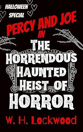 Percy and Joe in The Horrendous Haunted Heist of Horror: An MM Action Adventure Romance Halloween Special by W.H. Lockwood