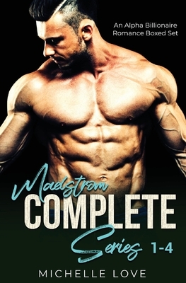 Maelstr&#337;m Complete Series 1-4: An Alpha Billionaire Romance Boxed Set by Michelle Love