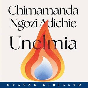 Unelmia by Chimamanda Ngozi Adichie