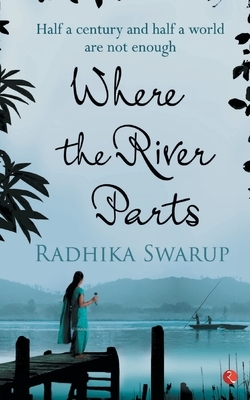 Where the River Parts by Radhika Swarup