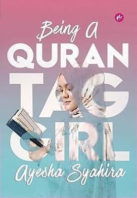 Being a Quran Tag Girl by Ayesha Syahira, Ayesha Syahira