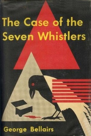 The Case of the Seven Whistlers by George Bellairs