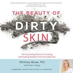 The Beauty of Dirty Skin: The Surprising Science of Looking and Feeling Radiant from the Inside Out by 