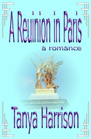 A Reunion in Paris by Tanya Harrison