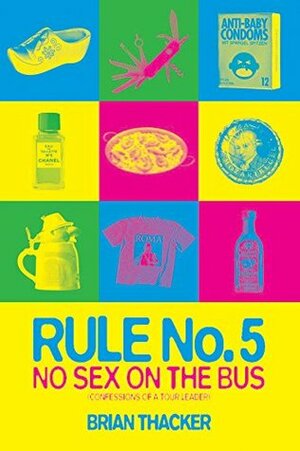 Rule No. 5: No Sex on the Bus by Brian Thacker