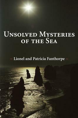 Unsolved Mysteries of the Sea by Patricia Fanthorpe