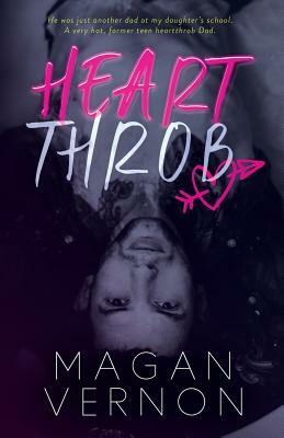 Heartthrob: A Single Dad Romantic Comedy by Magan Vernon