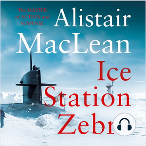 Ice Station Zebra by Alistair MacLean