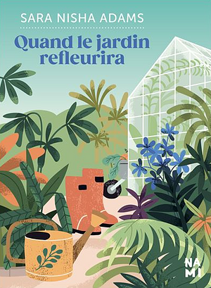 Quand le jardin refleurira by Sara Nisha Adams