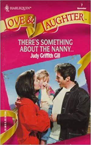There's Something About The Nanny... by Judy Griffith Gill