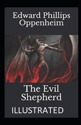 The Evil Shepherd Illustrated by Edward Phillips Oppenheim