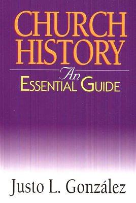 Church History: An Essential Guide by Justo L. González