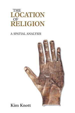 The Location Of Religion: A Spatial Analysis Of The Left Hand by Kim Knott
