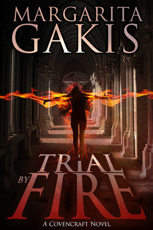 Trial by Fire by Margarita Gakis