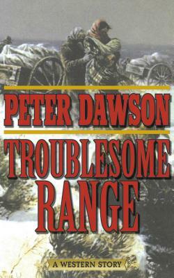 Troublesome Range: A Western Story by Peter Dawson