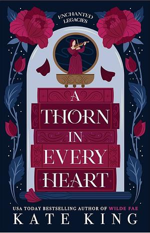 A Thorn in Every Heart by Kate King