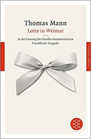 Lotte in Weimar by Thomas Mann