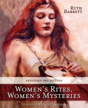 Women's Rites, Women's Mysteries: Intuitive Ritual Creation by Ruth Barrett