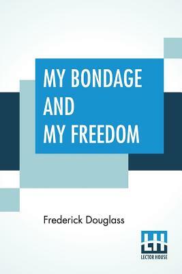 My Bondage And My Freedom by Frederick Douglass