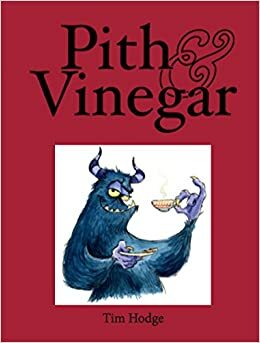 Pith & Vinegar by Tim Hodge
