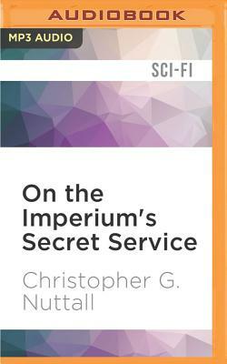 On the Imperium's Secret Service by Christopher G. Nuttall