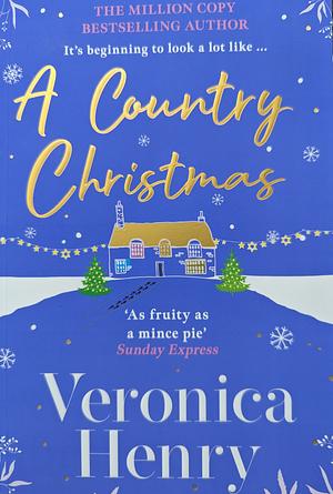 A Country Christmas: The Heartwarming and Unputdownable Festive Romance to Escape with this Holiday Season! (Honeycote Book 1) by Veronica Henry