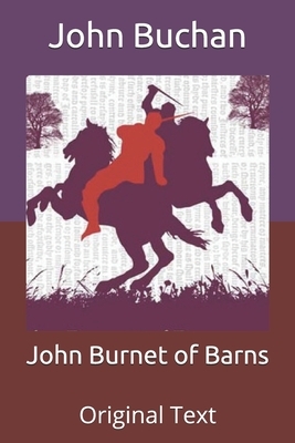 John Burnet of Barns: Original Text by John Buchan