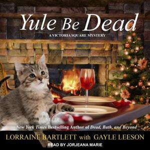 Yule Be Dead by Lorraine Bartlett