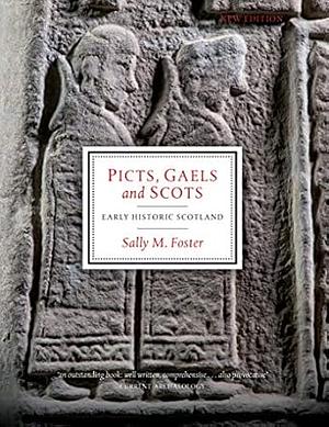 Picts, Gaels and Scots by Sally M. Foster