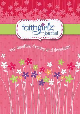 Faithgirlz Journal: My Doodles, Dreams, and Devotions by The Zondervan Corporation