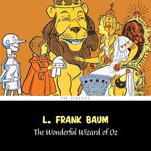 The Wonderful Wizard of Oz by L. Frank Baum