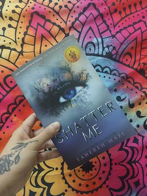 Shatter Me by Tahereh Mafi