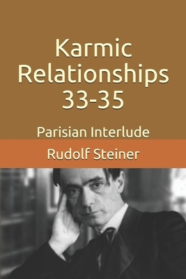 Karmic Relationships 33-35: Parisian Interlude by Rudolf Steiner