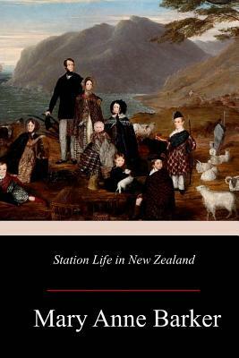 Station Life in New Zealand by Mary Anne Barker