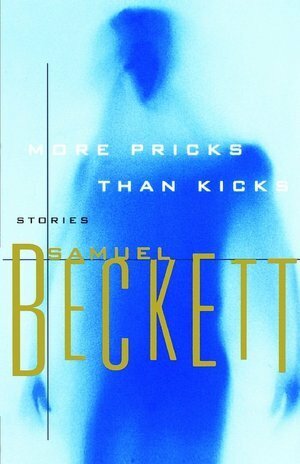 More Pricks Than Kicks by Samuel Beckett