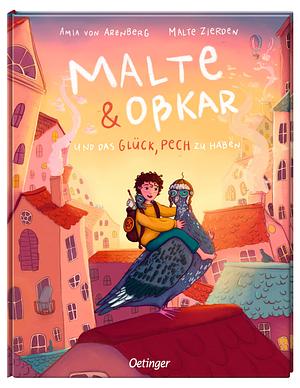 Malte & Oßkar und das Glück, Pech zu haben by Amia von Arenberg, Malte Zierden