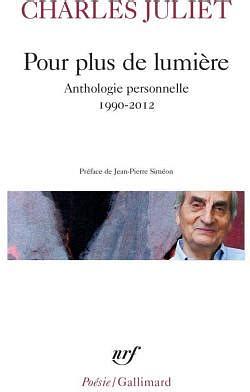 Pour plus de lumière: anthologie personnelle 1990-2012 by Charles Juliet