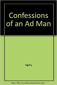 Confessions of an Ad Man by David Ogilvy