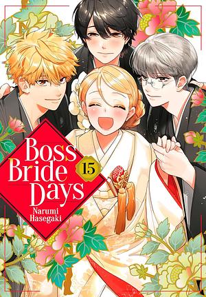 Boss Bride Days Vol. 15 by Narumi Hasegaki