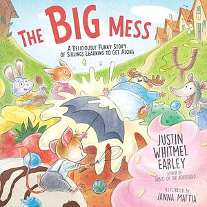 The Big Mess by Justin Whitmel Earley